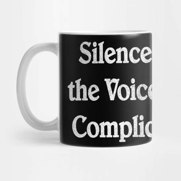 Silence Is The Voice Of Complicity by CultOfRomance